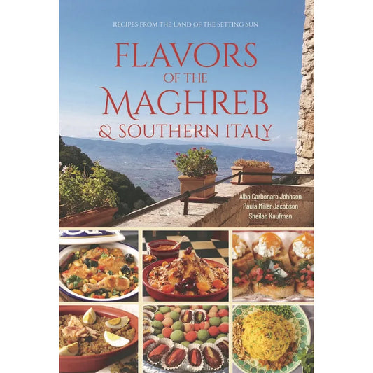 Flavors of the Mahgreb & Southern Italy (Alba Johnson, Paula Jacobson, Sheila Kaufman)