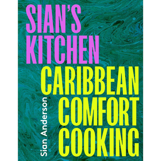 Sian's Kitchen: Caribbean Comfort Cooking (Sian Anderson)