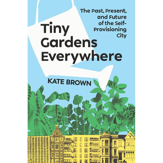 SIGNED: Tiny Gardens Everywhere (Kate Brown)