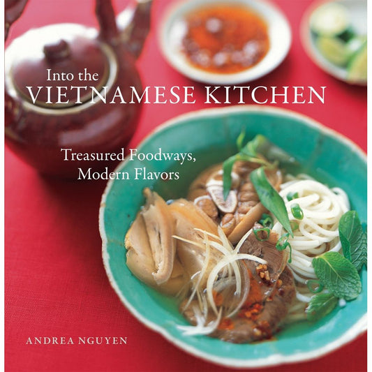 Into the Vietnamese Kitchen (Andrea Nguyen)