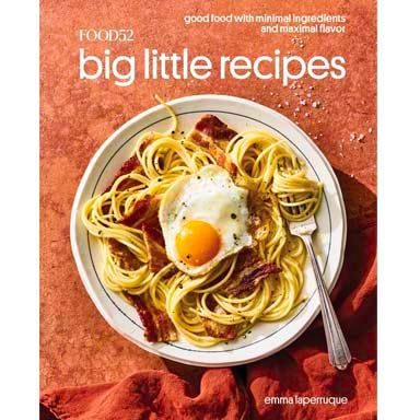 Food 52 Big Little Recipes (Emma Laperruque)
