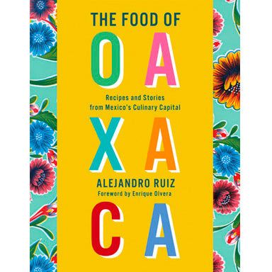 The Food of Oaxaca (Alejandro Ruiz)