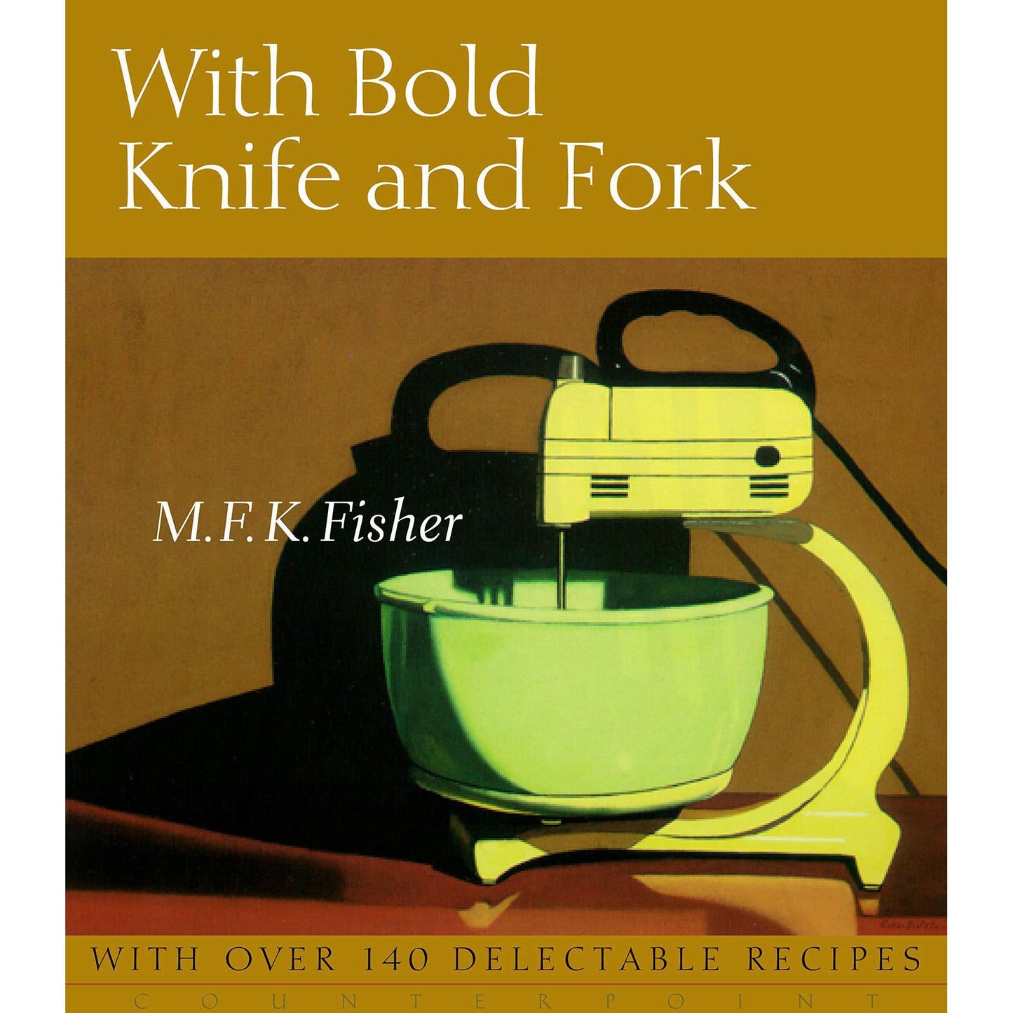 With Bold Knife & Fork (MFK Fisher)