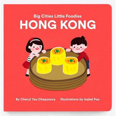Big Cities Little Foodies Hong Kong (Cheryl Yau Chepusova)