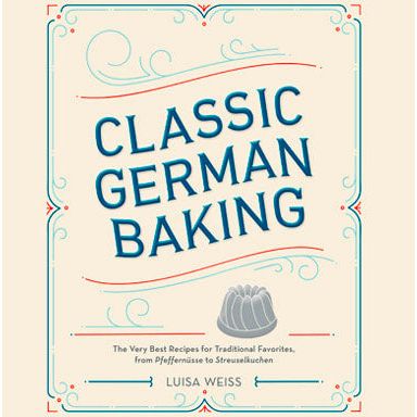 Classic German Baking (Luisa Weiss)
