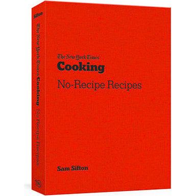 New York Times Cooking: No-Recipe Recipes (Sam Sifton)