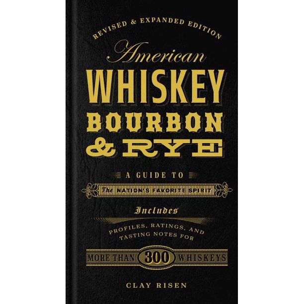 American Whiskey Bourbon and Rye (Clay Risen)