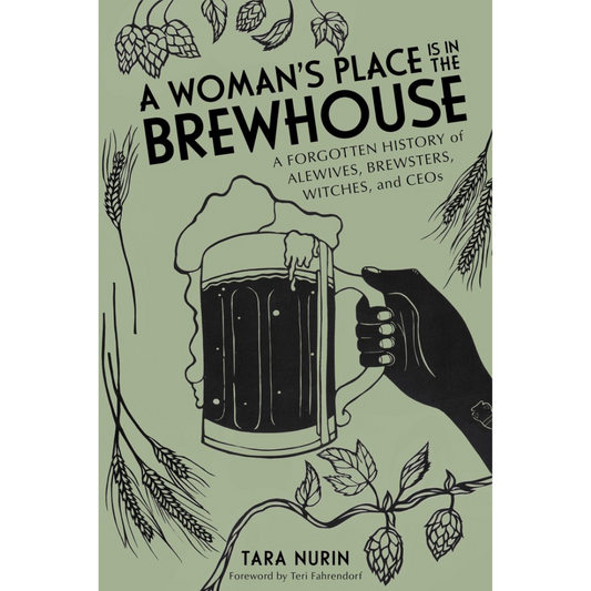 A Woman's Place is in the Brewhouse (Tara Nurin)