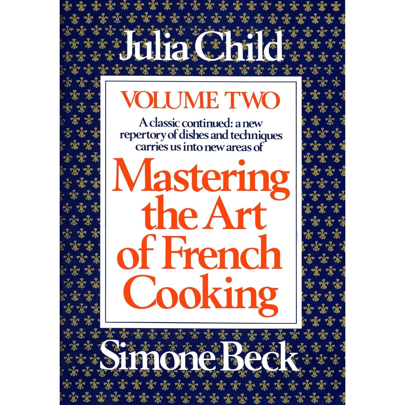 Mastering the Art of French Cooking: Vol II (Julia Child)