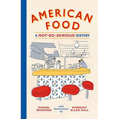 American Food: A Not-So-Serious History (Rachel Wharton)