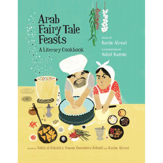 Arab Fairy Tale Feasts (Karim Alrawi)