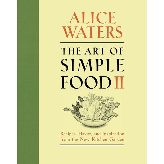 The Art of Simple Food II (Alice Waters)