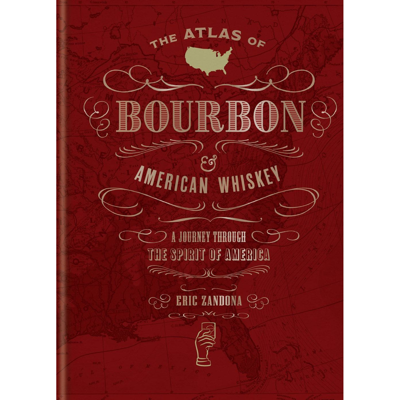 The Atlas of Bourbon and American Whiskey (Eric Zandona)