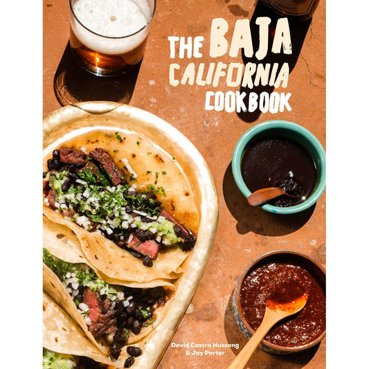 The Baja California Cookbook (David Castro Hussong & Jay Porter)