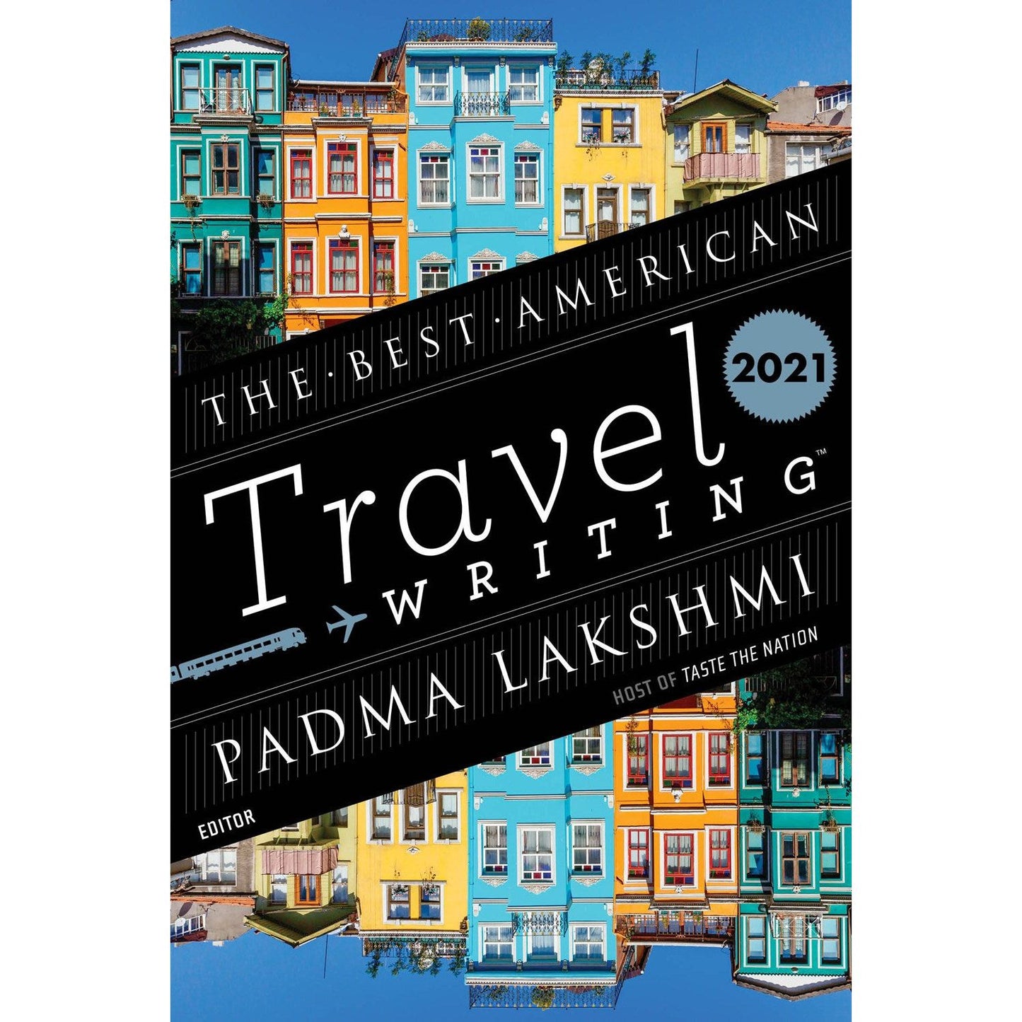 The Best American Travel Writing 2021 (Padma Lakshmi)