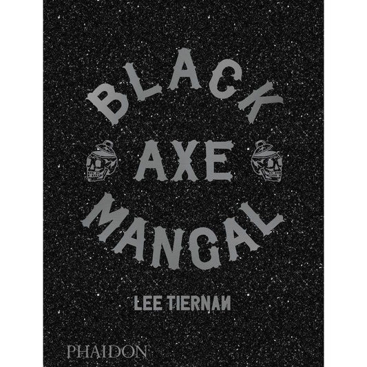 Black Axe Mangal (Lee Tiernan)