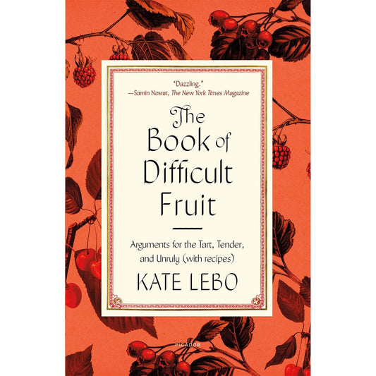 The Book of Difficult Fruit (Kate Lebo)