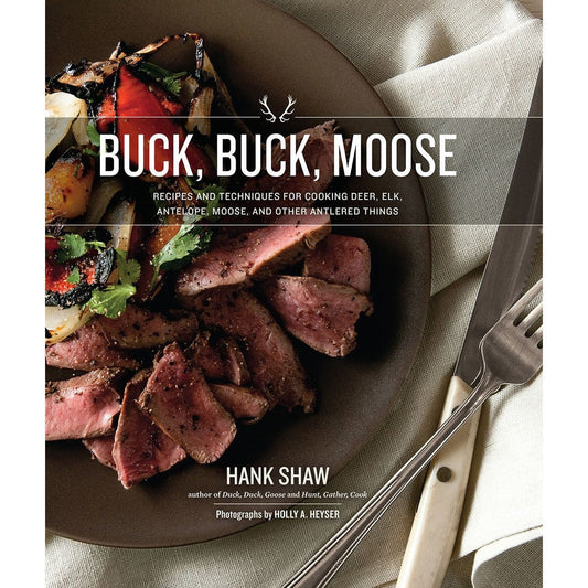 Buck, Buck, Moose (Hank Shaw)