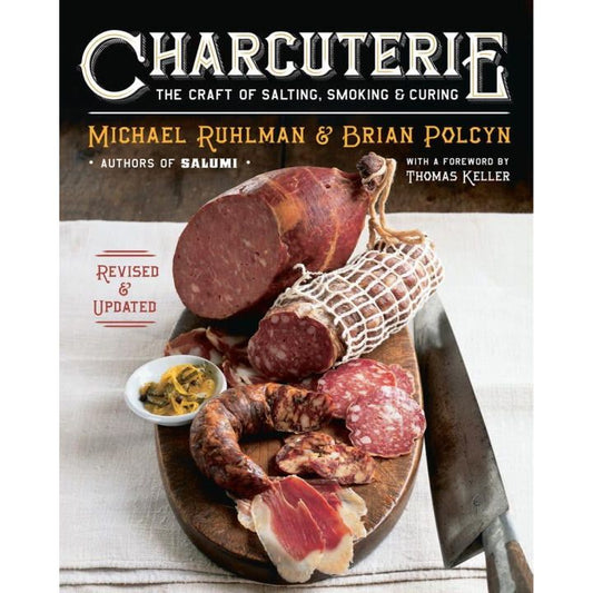 Charcuterie: The Craft of Salting, Smoking & Curing (Michael Ruhlman & Brian Polcyn)