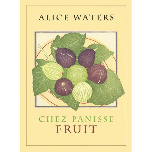 Chez Panisse Fruit (Alice Waters)