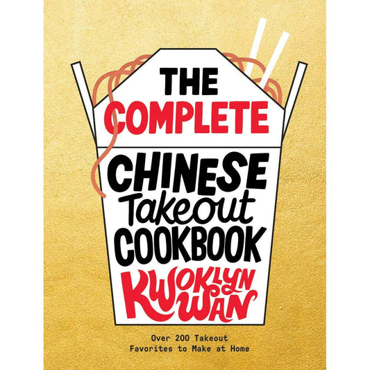 The Complete Chinese Takeout Cookbook (Kwoklyn Wan)