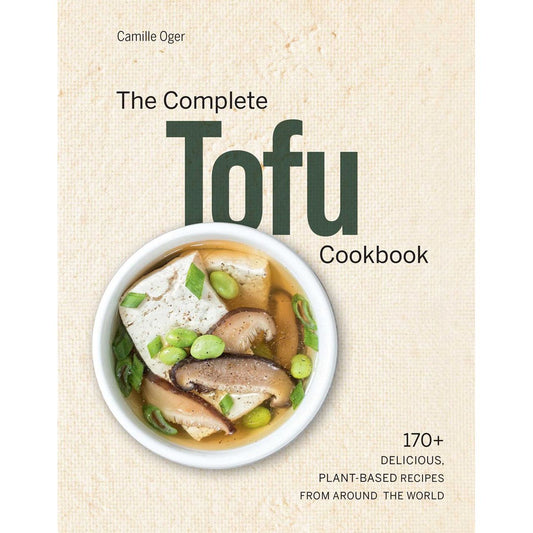 The Complete Tofu Cookbook (Camille Oger)