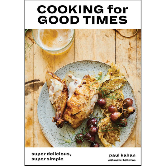 Cooking for Good Times (Paul Kahan)