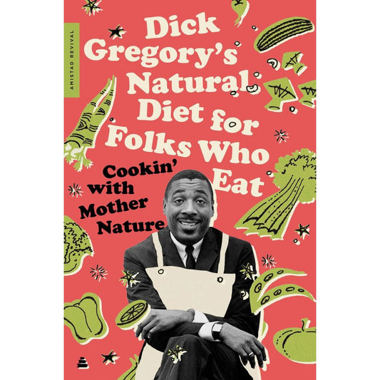 Dick Gregory's Natural Diet for Folks Who Eat (Dick Gregory)