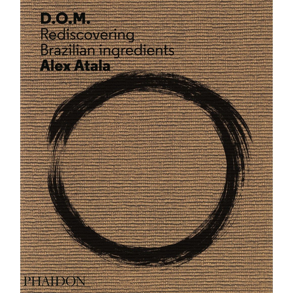 D.O.M.: Rediscovering Brazilian Ingredients (Alex Atala)