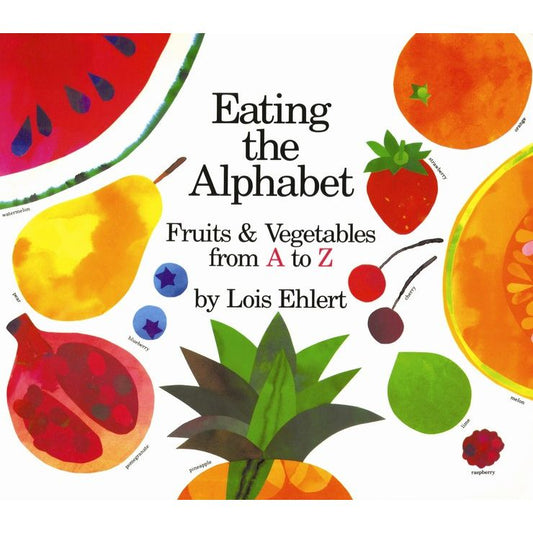 Eating the Alphabet (Lois Ehlert)