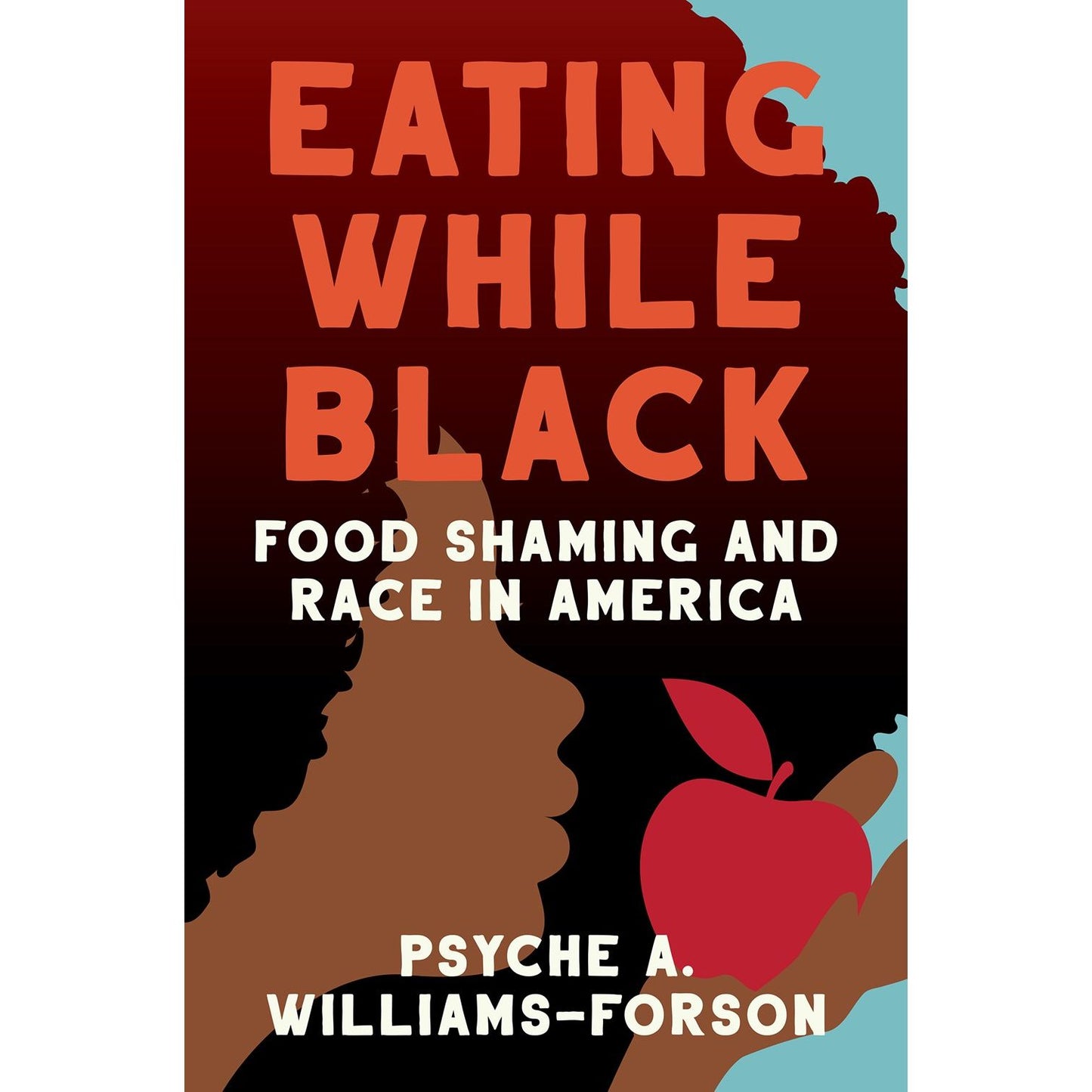 Eating While Black (Psyche A. Williams-Forson)