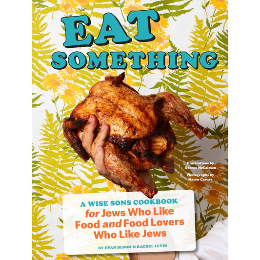 Eat Something: A Wise Sons Cookbook (Evan Bloom & Rachel Levin)