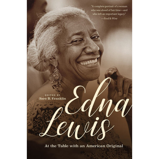 Edna Lewis: At the Table with an American Original (Sara B. Franklin ed)