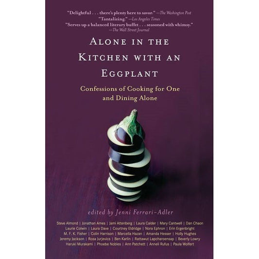 Alone in the Kitchen with an Eggplant (ed. Jenni Ferrari-Adler)