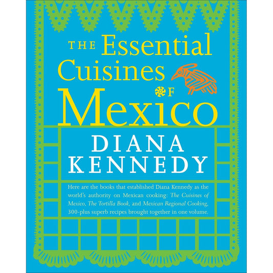 The Essential Cuisines of Mexico (Diana Kennedy)