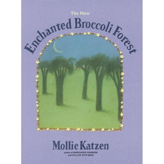 The Enchanted Broccoli Forest (Mollie Katzen)
