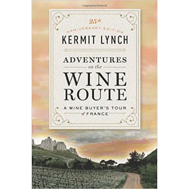 Adventures on the Wine Route (Kermit Lynch)