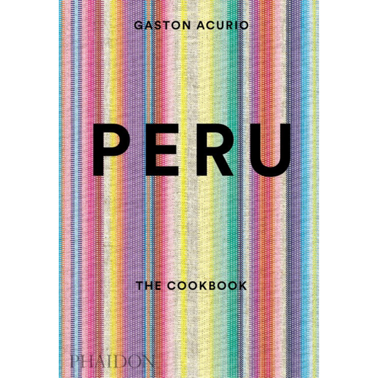 Peru: The Cookbook