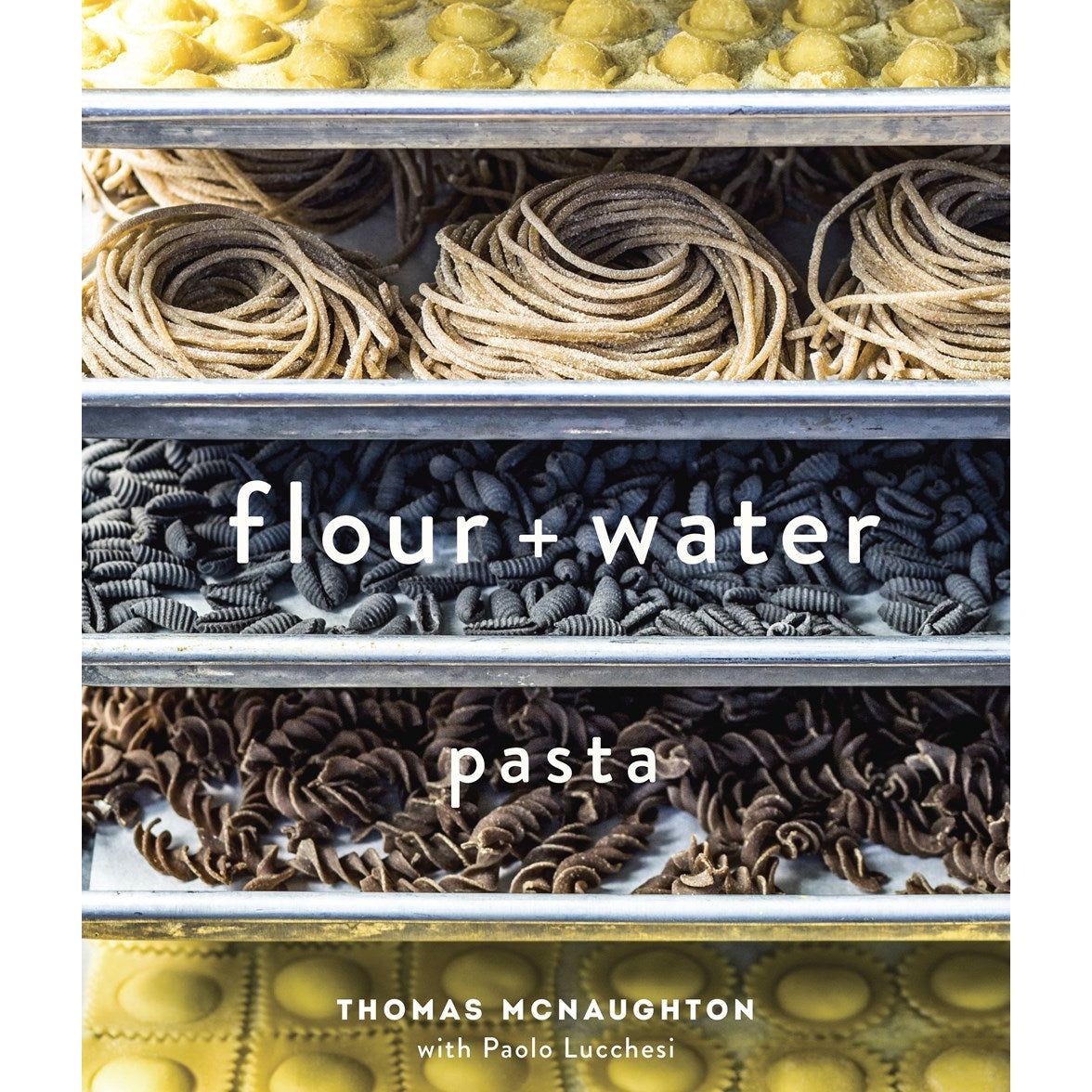 Flour + Water: Pasta (Thomas McNaughton)