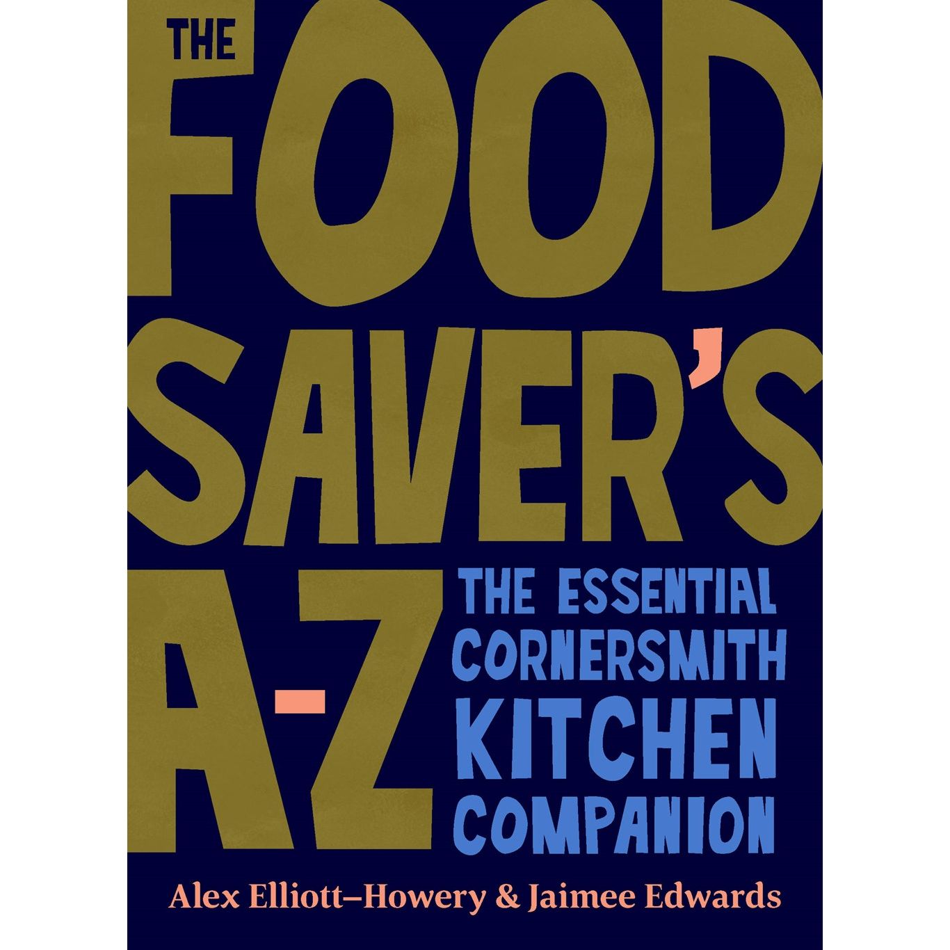 The Food Saver's A-Z (Alex Elliot-Howery; Jaimee Edwards)