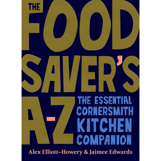 The Food Saver's A-Z (Alex Elliot-Howery; Jaimee Edwards)