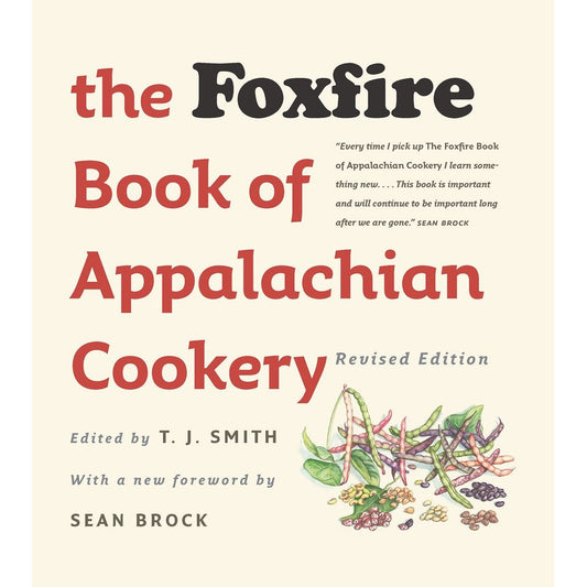 The Foxfire Book of Appalachian Cookery (T.J. Smith)