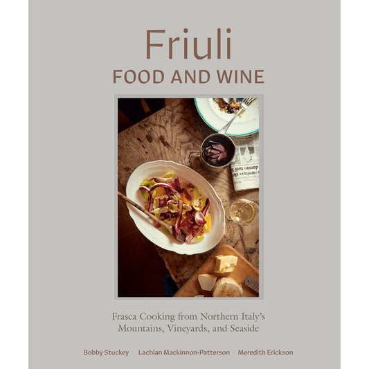 Friuli Food & Wine (Bobby Stuckey, Lachlan Mackinnon-Patterson, Meredith Erickson)