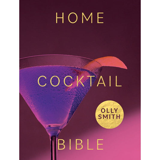 Home Cocktail Bible (Olly Smith)