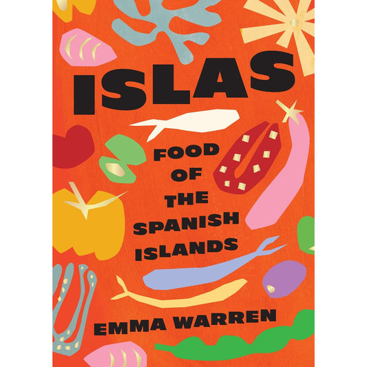 Islas: Food of the Spanish Islands (Emma Warren)