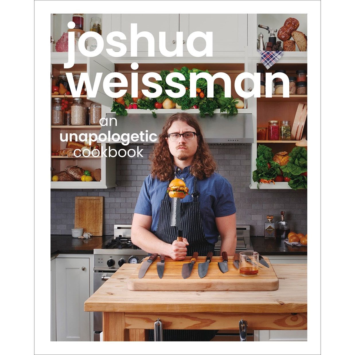 Joshua Weissman: An Unapologetic Cookbook (Joshua Weissman)