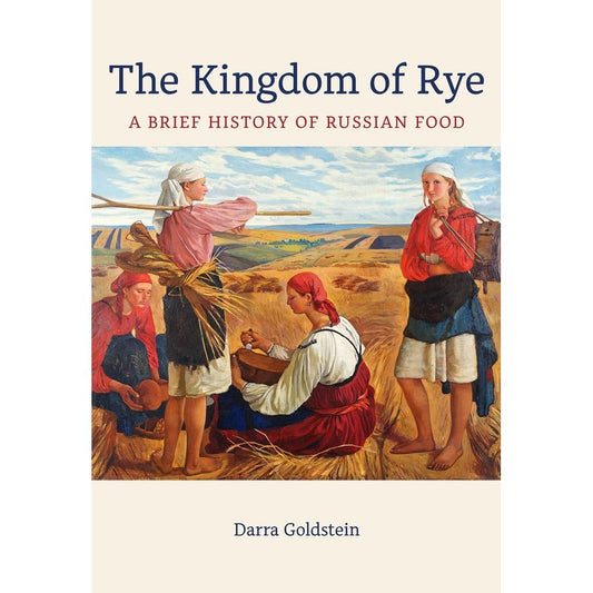 The Kingdom Of Rye (Darra Goldstein)