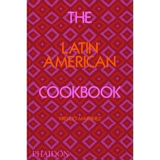 The Latin American Cookbook (Virgilio Martinez)