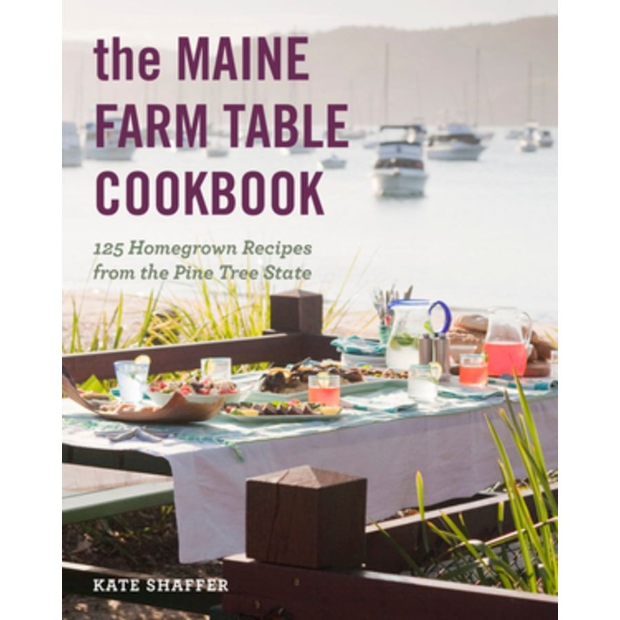 The Maine Farm Table Cookbook (Kate Shaffer)
