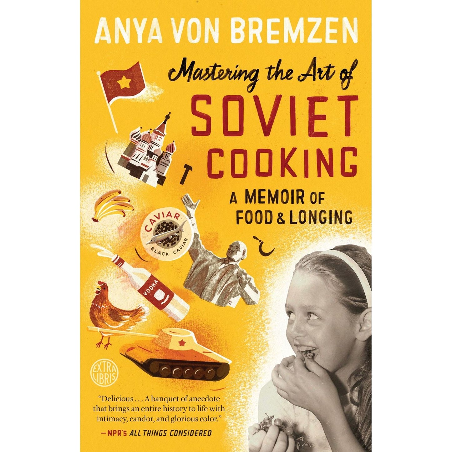 Mastering the Art of Soviet Cooking (Anya Von Bremzen)